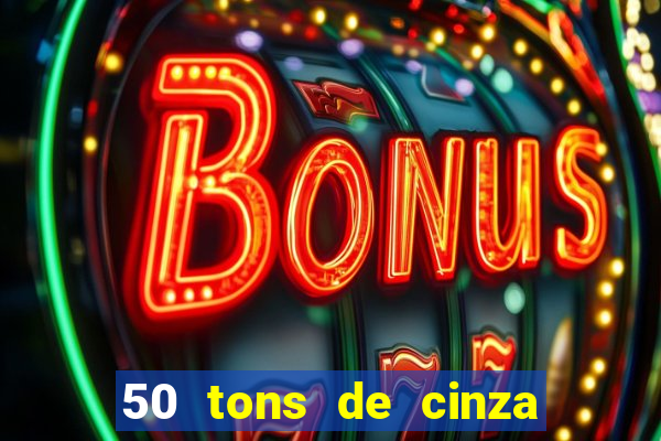 50 tons de cinza online dublado